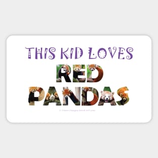 This kid loves red pandas - wildlife oil painting word art Magnet